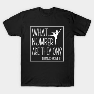 What Number Are They On? Dance Mom Life Cool Dance Mom Squad T-Shirt